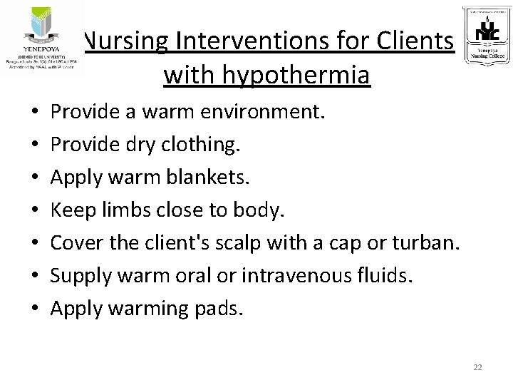 Nursing Interventions for Clients with hypothermia • • Provide a warm environment. Provide dry