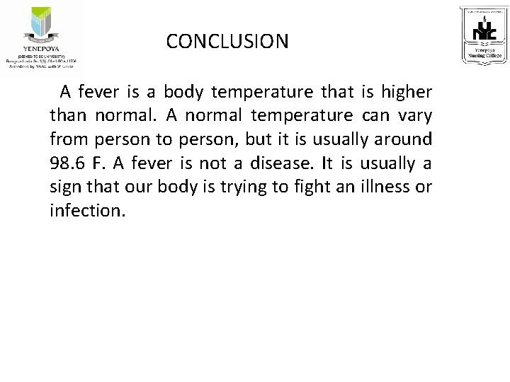 CONCLUSION A fever is a body temperature that is higher than normal. A normal