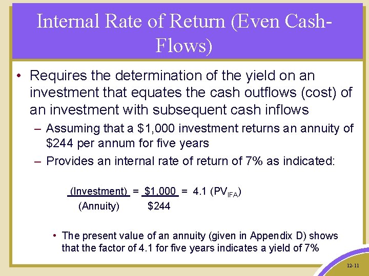 Internal Rate of Return (Even Cash. Flows) • Requires the determination of the yield