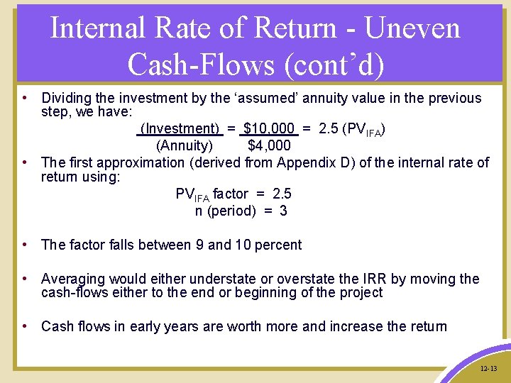 Internal Rate of Return - Uneven Cash-Flows (cont’d) • Dividing the investment by the