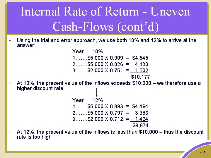 Internal Rate of Return - Uneven Cash-Flows (cont’d) • • • Using the trial