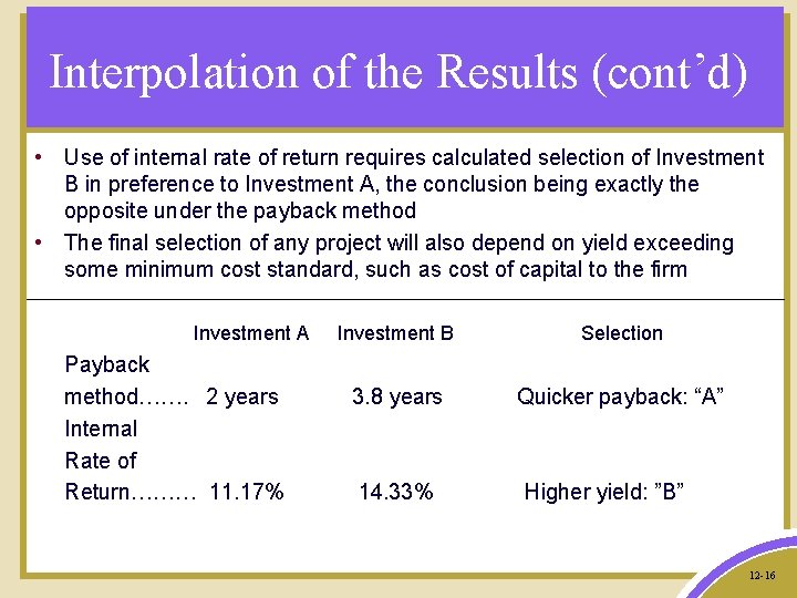 Interpolation of the Results (cont’d) • Use of internal rate of return requires calculated