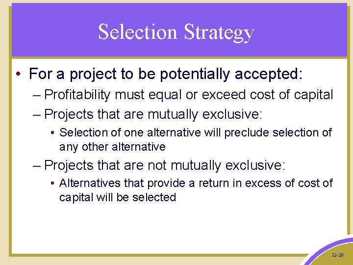 Selection Strategy • For a project to be potentially accepted: – Profitability must equal