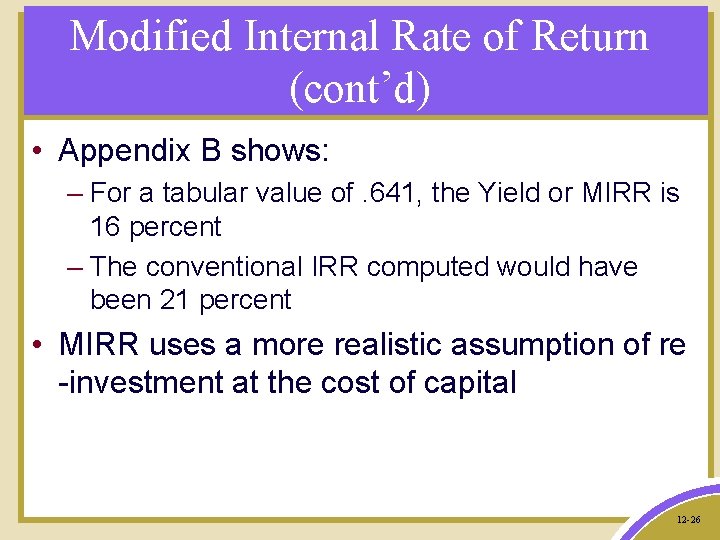Modified Internal Rate of Return (cont’d) • Appendix B shows: – For a tabular