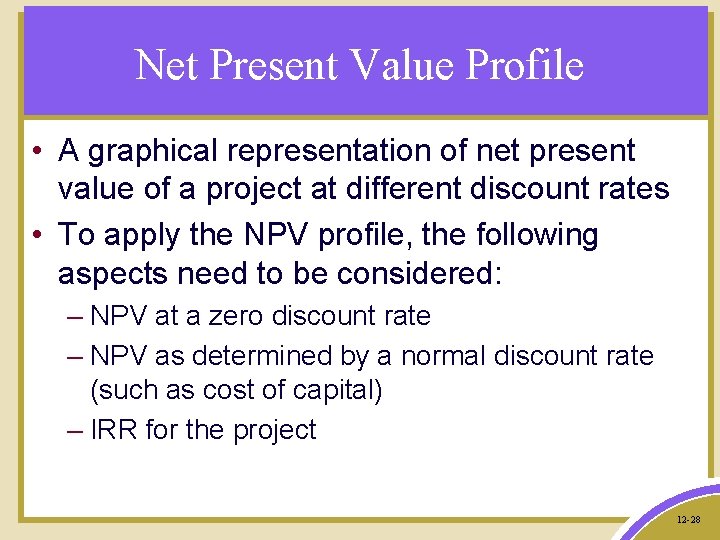 Net Present Value Profile • A graphical representation of net present value of a