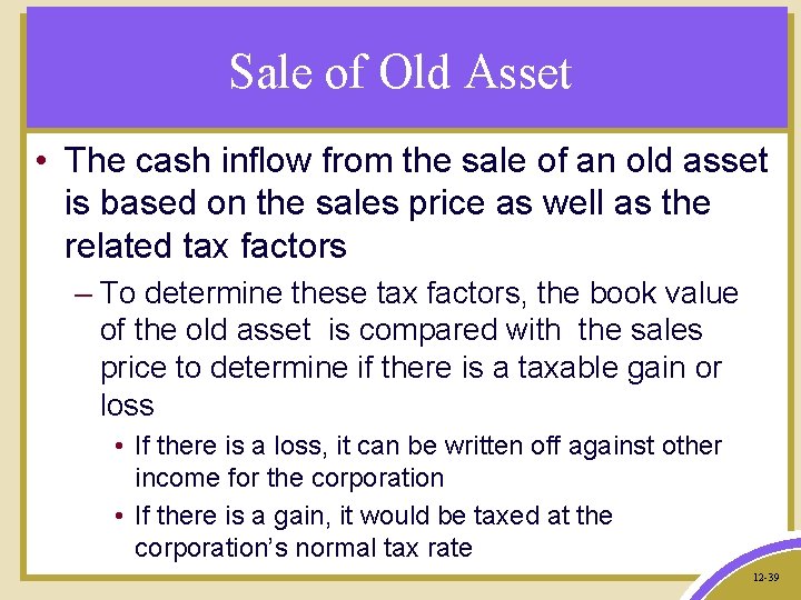 Sale of Old Asset • The cash inflow from the sale of an old