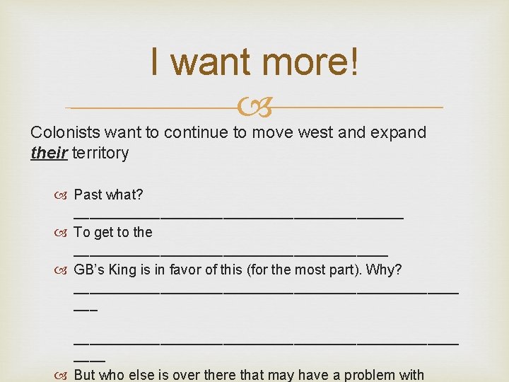 I want more! Colonists want to continue to move west and expand their territory