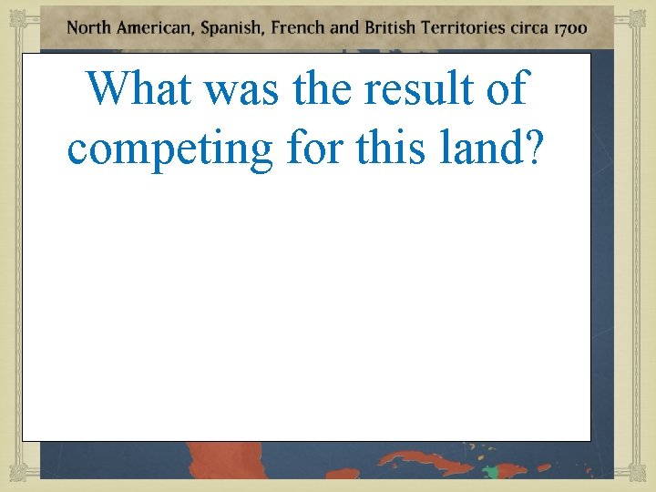 As colonists begin to What was the result of spread out competing for who/what