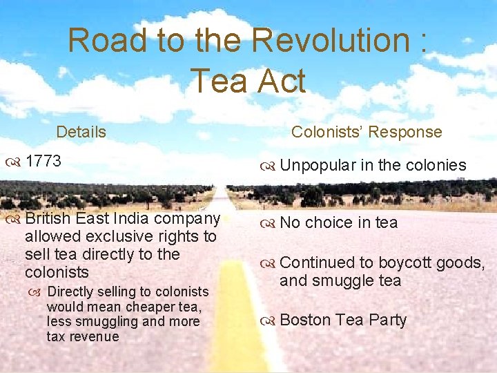 Road to the Revolution : Tea Act Details Colonists’ Response 1773 Unpopular in the