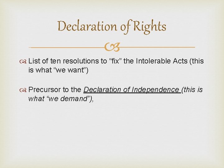 Declaration of Rights List of ten resolutions to “fix” the Intolerable Acts (this is