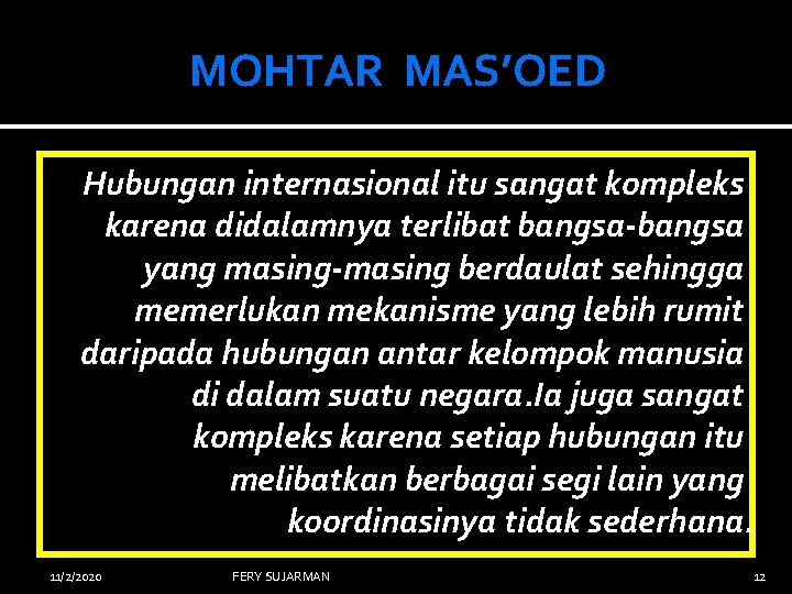 MOHTAR MAS’OED Hubungan internasional itu sangat kompleks karena didalamnya terlibat bangsa-bangsa yang masing-masing berdaulat