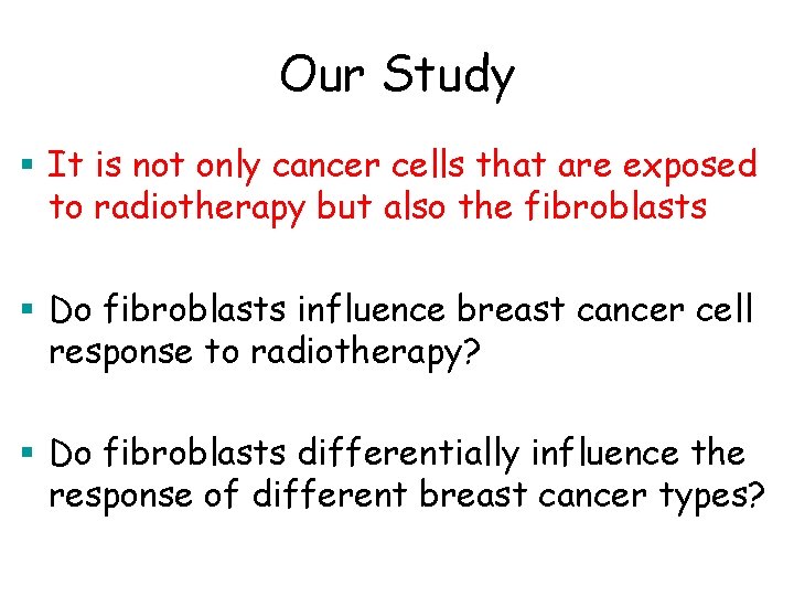 Our Study § It is not only cancer cells that are exposed to radiotherapy