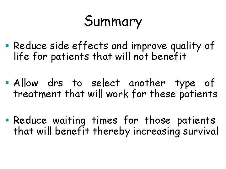 Summary § Reduce side effects and improve quality of life for patients that will