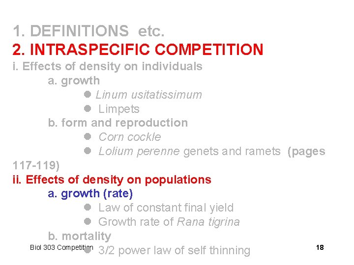 1. DEFINITIONS etc. 2. INTRASPECIFIC COMPETITION i. Effects of density on individuals a. growth