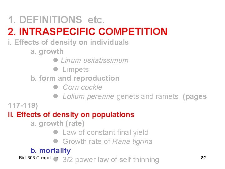 1. DEFINITIONS etc. 2. INTRASPECIFIC COMPETITION i. Effects of density on individuals a. growth