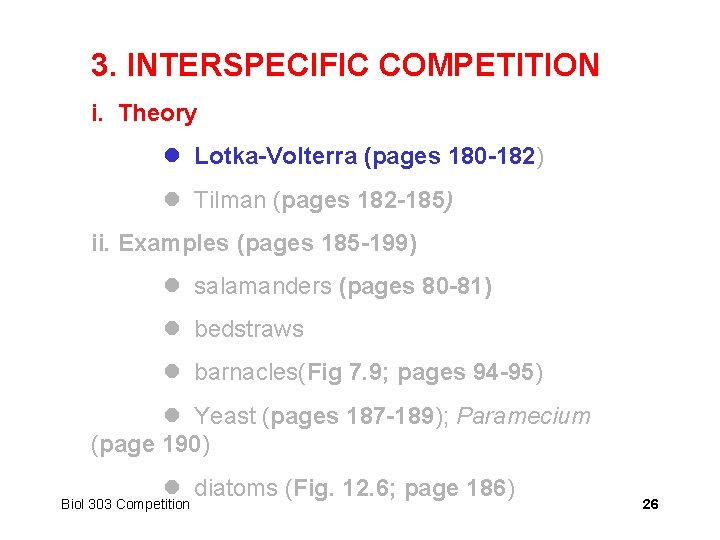 3. INTERSPECIFIC COMPETITION i. Theory Lotka-Volterra (pages 180 -182) Tilman (pages 182 -185) ii.