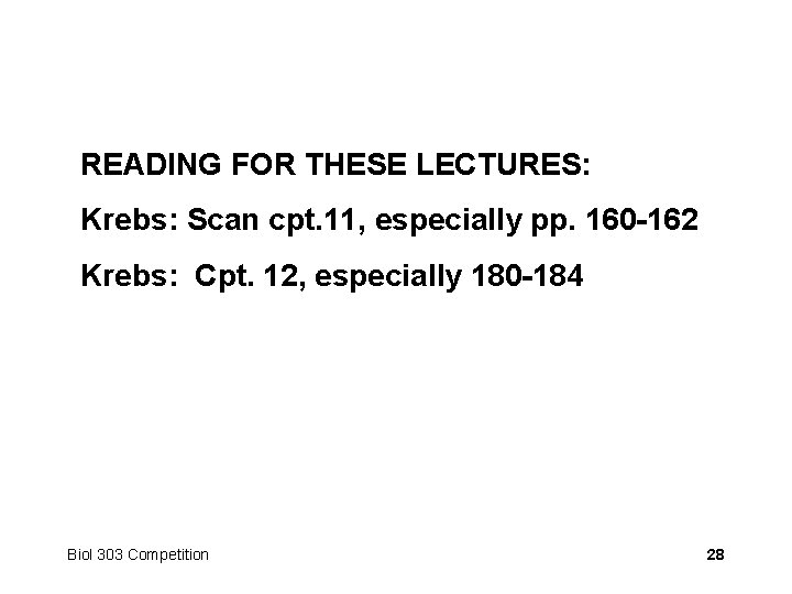 READING FOR THESE LECTURES: Krebs: Scan cpt. 11, especially pp. 160 -162 Krebs: Cpt.