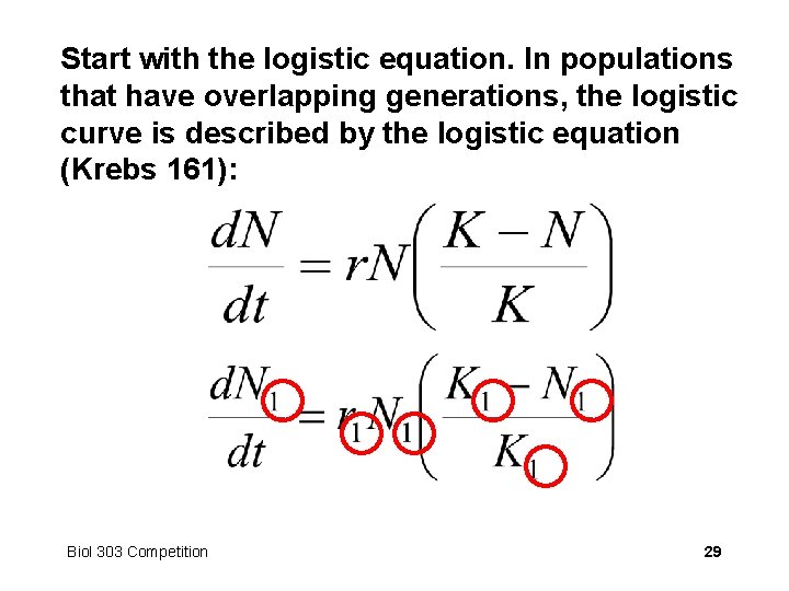 Start with the logistic equation. In populations that have overlapping generations, the logistic curve