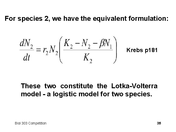 For species 2, we have the equivalent formulation: Krebs p 181 These two constitute
