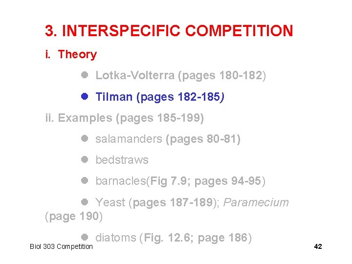 3. INTERSPECIFIC COMPETITION i. Theory Lotka-Volterra (pages 180 -182) Tilman (pages 182 -185) ii.