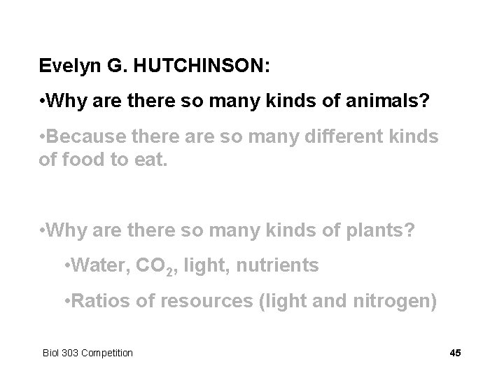 Evelyn G. HUTCHINSON: • Why are there so many kinds of animals? • Because