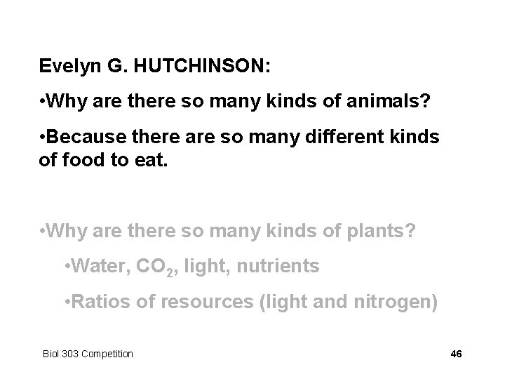 Evelyn G. HUTCHINSON: • Why are there so many kinds of animals? • Because