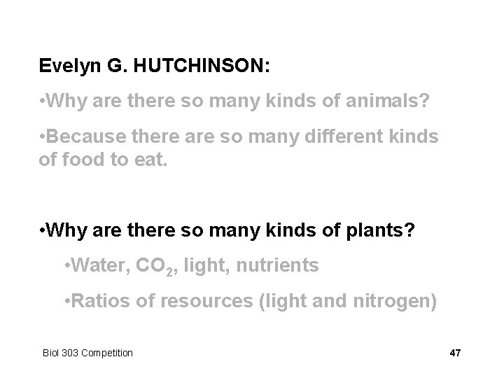 Evelyn G. HUTCHINSON: • Why are there so many kinds of animals? • Because