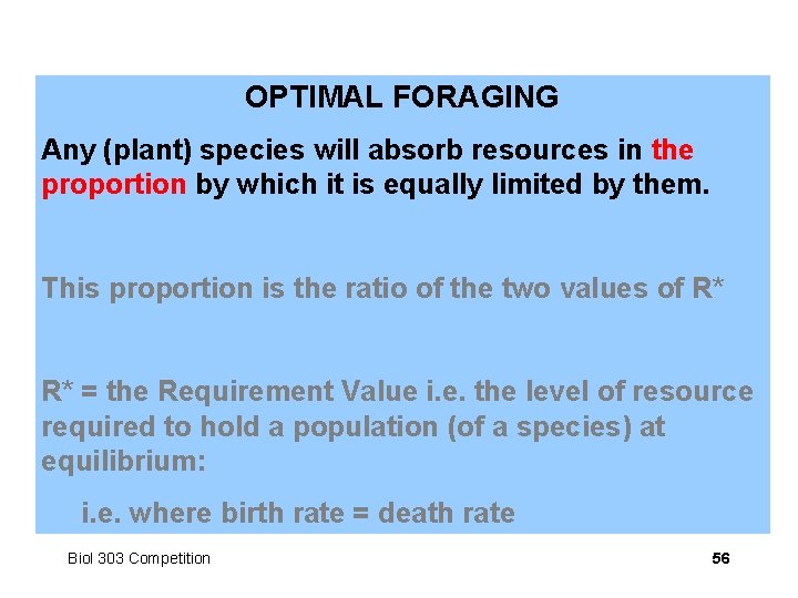 OPTIMAL FORAGING Any (plant) species will absorb resources in the proportion by which it