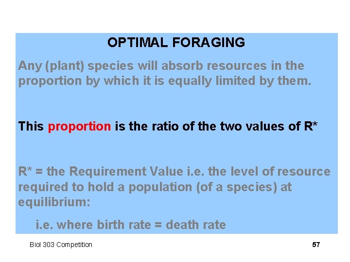 OPTIMAL FORAGING Any (plant) species will absorb resources in the proportion by which it