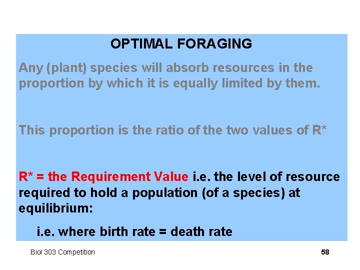 OPTIMAL FORAGING Any (plant) species will absorb resources in the proportion by which it