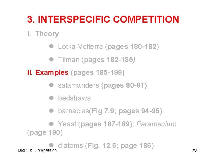 3. INTERSPECIFIC COMPETITION i. Theory Lotka-Volterra (pages 180 -182) Tilman (pages 182 -185) ii.