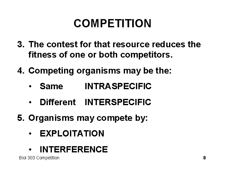 COMPETITION 3. The contest for that resource reduces the fitness of one or both