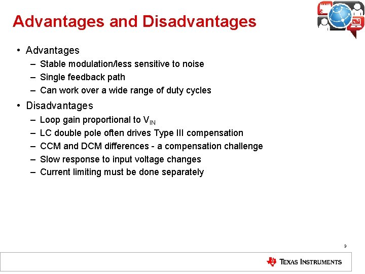 Advantages and Disadvantages • Advantages – Stable modulation/less sensitive to noise – Single feedback