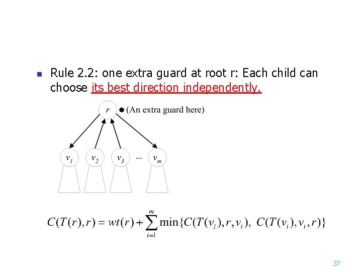 n Rule 2. 2: one extra guard at root r: Each child can choose