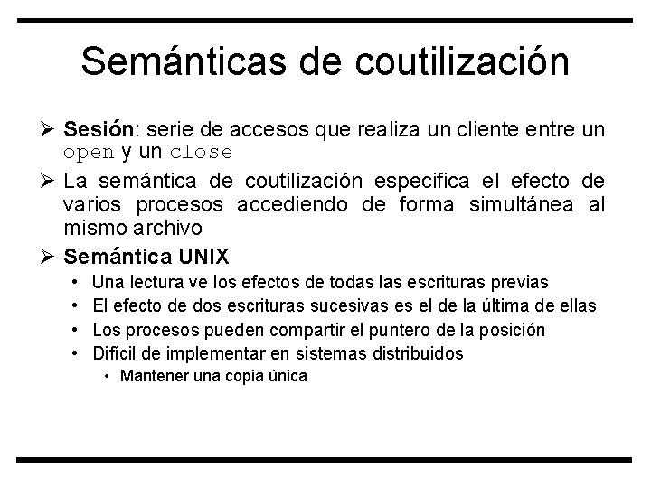 Semánticas de coutilización Ø Sesión: serie de accesos que realiza un cliente entre un