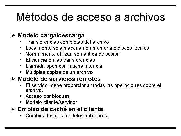 Métodos de acceso a archivos Ø Modelo carga/descarga • • • Transferencias completas del