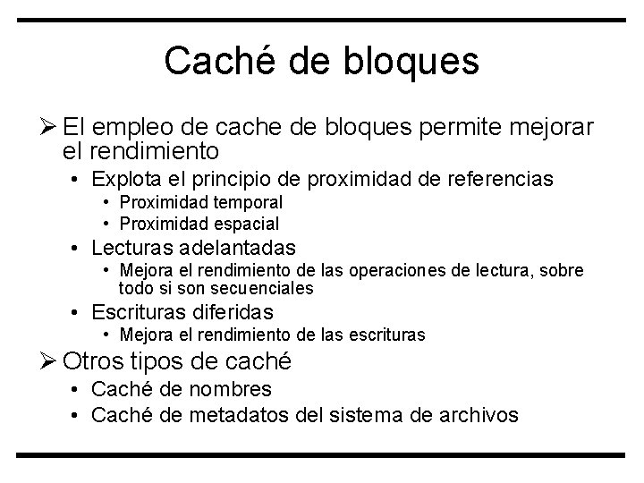 Caché de bloques Ø El empleo de cache de bloques permite mejorar el rendimiento