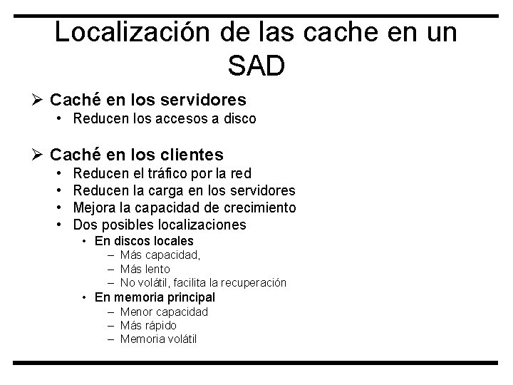 Localización de las cache en un SAD Ø Caché en los servidores • Reducen