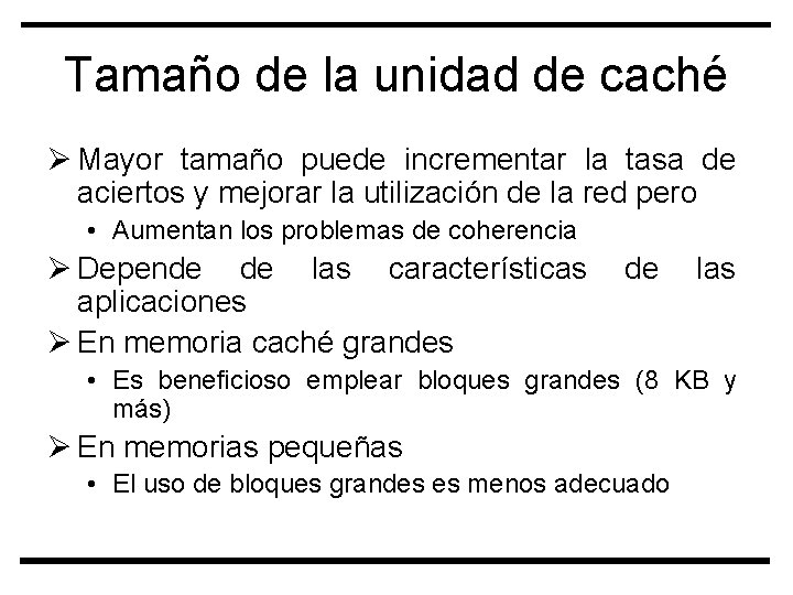 Tamaño de la unidad de caché Ø Mayor tamaño puede incrementar la tasa de