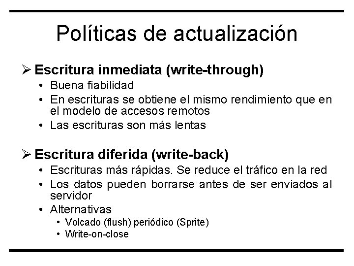 Políticas de actualización Ø Escritura inmediata (write-through) • Buena fiabilidad • En escrituras se