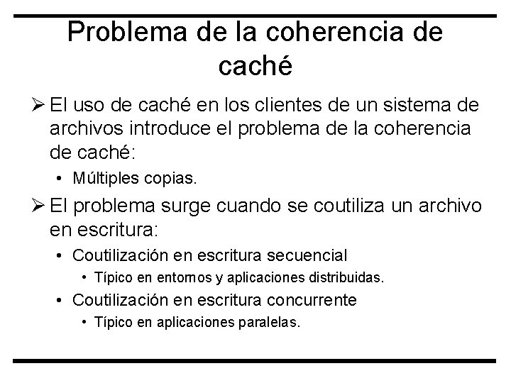 Problema de la coherencia de caché Ø El uso de caché en los clientes