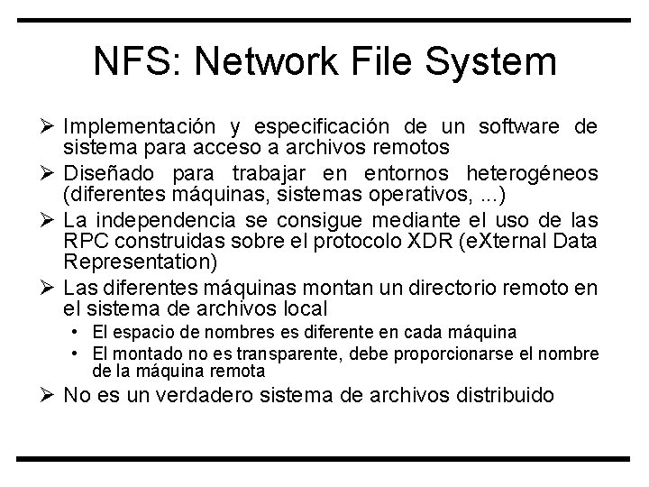 NFS: Network File System Ø Implementación y especificación de un software de sistema para