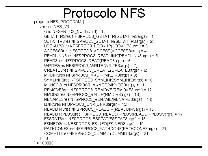 Protocolo NFS program NFS_PROGRAM { version NFS_V 3 { void NFSPROC 3_NULL(void) = 0;