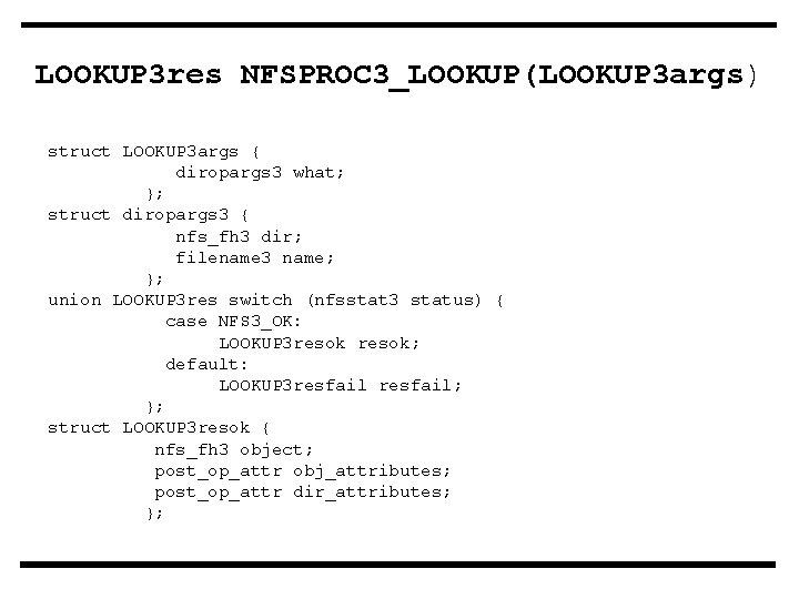 LOOKUP 3 res NFSPROC 3_LOOKUP(LOOKUP 3 args) struct LOOKUP 3 args { diropargs 3