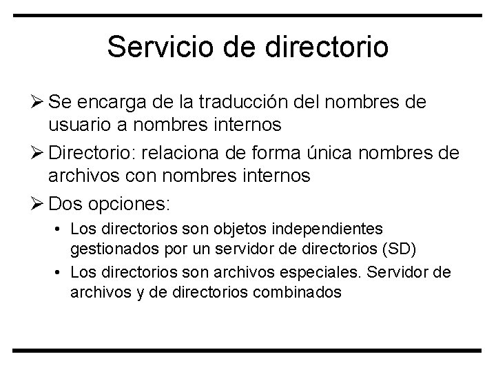 Servicio de directorio Ø Se encarga de la traducción del nombres de usuario a