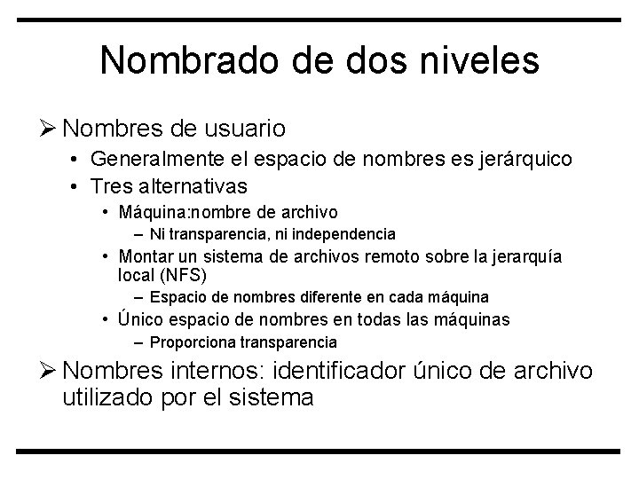 Nombrado de dos niveles Ø Nombres de usuario • Generalmente el espacio de nombres