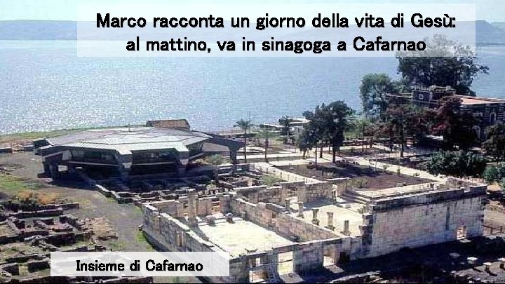Marco racconta un giorno della vita di Gesù: al mattino, va in sinagoga a