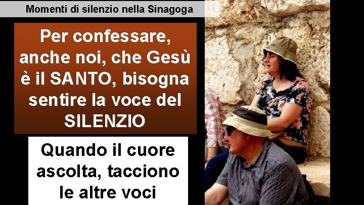 Momenti di silenzio nella Sinagoga Per confessare, anche noi, che Gesù è il SANTO,