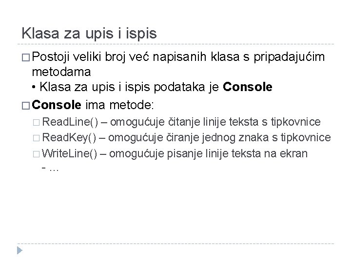 Klasa za upis i ispis � Postoji veliki broj već napisanih klasa s pripadajućim