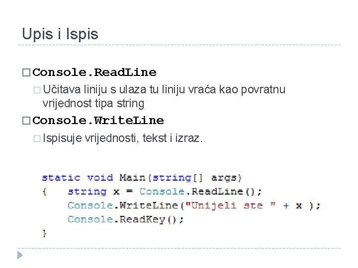 Upis i Ispis � Console. Read. Line � Učitava liniju s ulaza tu liniju